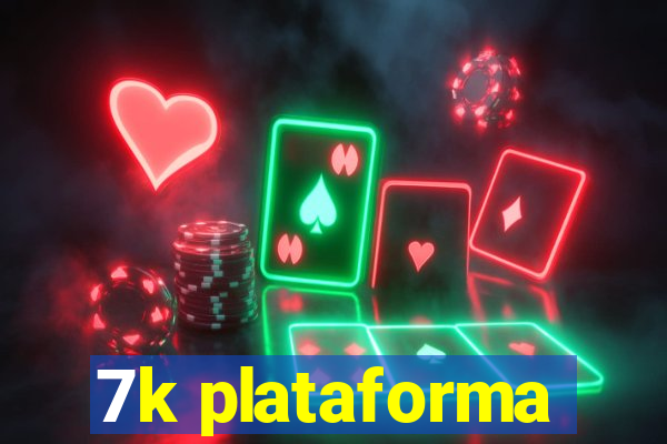 7k plataforma